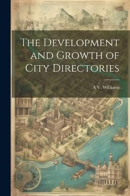 The Development and Growth of City Directories - A V Williams - cover