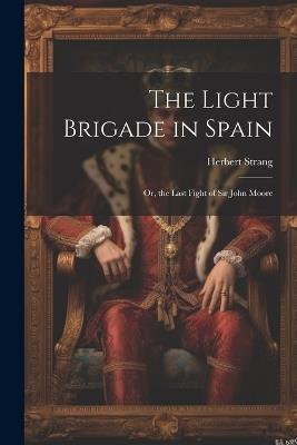 The Light Brigade in Spain; Or, the Last Fight of Sir John Moore - Herbert Strang - cover