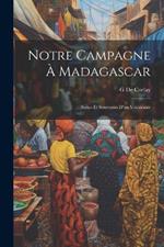 Notre Campagne À Madagascar: Notes Et Souvenirs D'un Volontaire