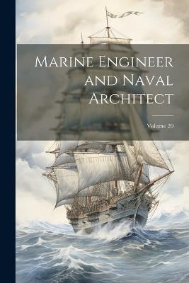 Marine Engineer and Naval Architect; Volume 20 - Anonymous - cover