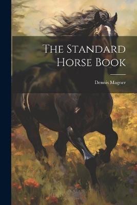 The Standard Horse Book - Dennis Magner - cover