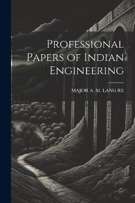Professional Papers of Indian Engineering - Major A M Lang Re - cover