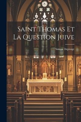 Saint Thomas Et La Question Juive - Simon Deploige - cover
