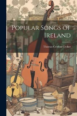Popular Songs of Ireland - Thomas Crofton Croker - cover