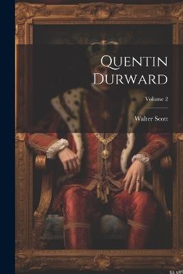 Quentin Durward; Volume 2 - Walter Scott - cover