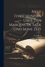 Neue Forschungen Über Den Marquis De Sade Und Seine Zeit