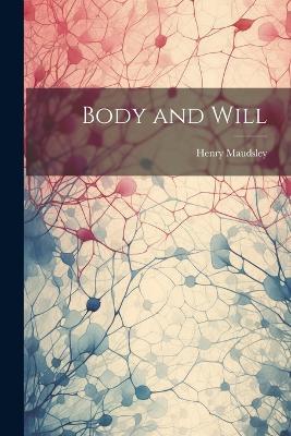Body and Will - Henry Maudsley - cover