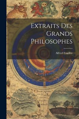 Extraits Des Grands Philosophes - Alfred Fouillée - cover