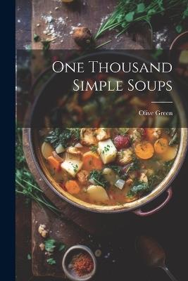 One Thousand Simple Soups - Olive Green - cover