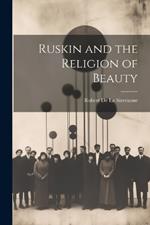 Ruskin and the Religion of Beauty