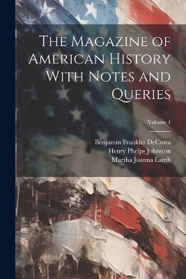 The Magazine of American History With Notes and Queries; Volume 4 - Henry Phelps Johnston,Benjamin Franklin Decosta,Martha Joanna Lamb - cover