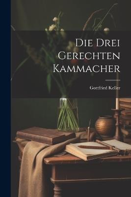 Die Drei Gerechten Kammacher - Gottfried Keller - cover