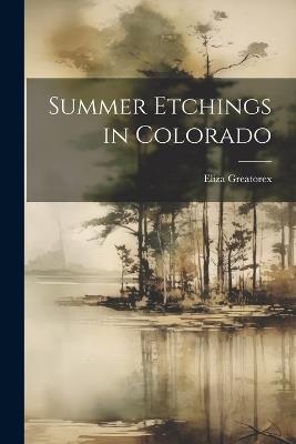 Summer Etchings in Colorado - Eliza Greatorex - cover