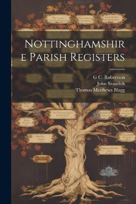 Nottinghamshire Parish Registers - William Phillimore Watts Phillimore,Thomas Matthews Blagg,John Standish - cover