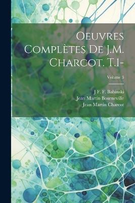 Oeuvres Complètes De J.M. Charcot. T.1-; Volume 3 - Jean Martin Charcot,Jean Martin Bourneville,J F F Babinski - cover