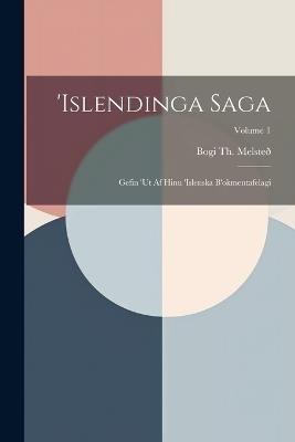 'islendinga Saga: Gefin 'ut Af Hinu 'islenska B'okmentafelagi; Volume 1 - Bogi Th Melsteð - cover