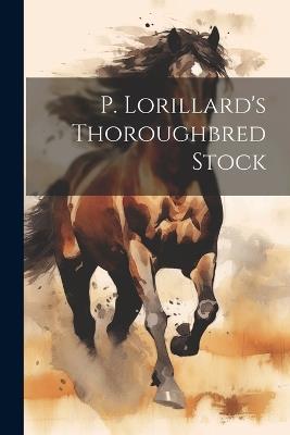 P. Lorillard's Thoroughbred Stock - Anonymous - cover