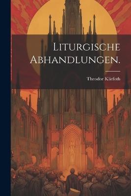 Liturgische Abhandlungen. - Theodor Kliefoth - cover