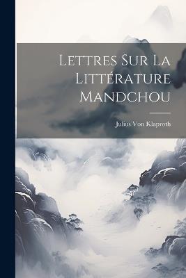 Lettres Sur La Littérature Mandchou - Julius Von Klaproth - cover