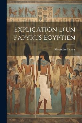 Explication D'un Papyrus Égyptien - Alexandre Lenoir - cover