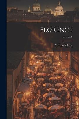 Florence; Volume 2 - Charles Yriarte - cover
