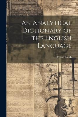 An Analytical Dictionary of the English Language - David Booth - cover
