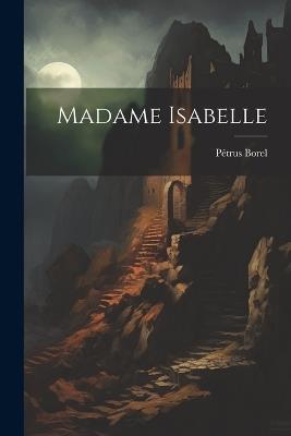 Madame Isabelle - Pétrus Borel - cover