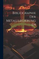 Bibliographie Der Metalllegierungen