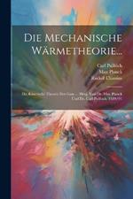 Die Mechanische Wärmetheorie...: Die Kinetische Theorie Der Gase ... Hrsg. Von Dr. Max Planck Und Dr. Carl Pulfrich. 1889/91