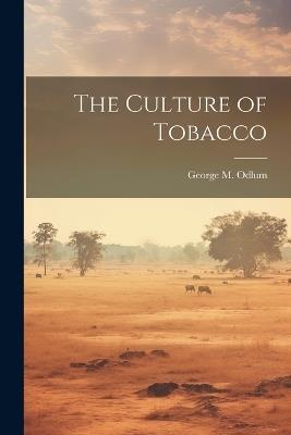 The Culture of Tobacco - George M Odlum - cover