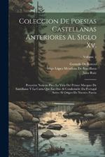 Coleccion De Poesias Castellanas Anteriores Al Siglo Xv.: Preceden Noticias Para La Vida Del Primer Marques De Santillana: Y La Carta Que Escribio Al Condestable Da Portugal Sobre El Origen De Nuestra Poesia; Volume 2