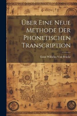 Über eine neue Methode der phonetischen Transcription - Ernst Wilhelm Von Brücke - cover
