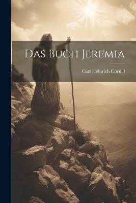 Das Buch Jeremia - Carl Heinrich Cornill - cover