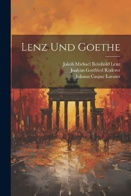 Lenz Und Goethe - Johann Caspar Lavater,Jakob Michael Reinhold Lenz,Johann Froitzheim - cover