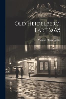 Old Heidelberg, Part 2625 - Wilhelm Meyer-Förster - cover