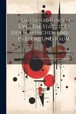 Untersuchungen Über Die Stabilität Der Elastischen Linie in Ebene Und Raum: Unter Verschiedenen Grenzbedingungen