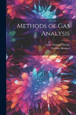 Methods of Gas Analysis - Louis Munroe Dennis,Walther Hempel - cover