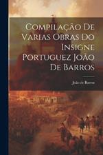 Compilação De Varias Obras Do Insigne Portuguez João De Barros