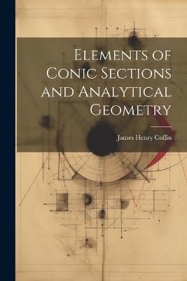 Elements of Conic Sections and Analytical Geometry - James Henry Coffin - cover
