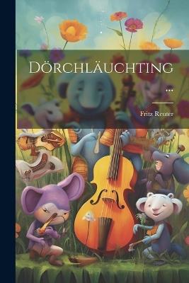 Dörchläuchting ... - Fritz Reuter - cover