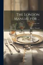 The London Manual for ...; Volume 1907