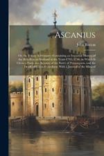 Ascanius: Or, the Young Adventurer: Containing an Impartial History of the Rebellion in Scotland in the Years 1745, 1746. in Which Is Given a Particular Account of the Battle of Prestonpans, and the Death of Colonel Gardiner. With a Journal of the Miracul