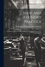 Shop and Foundry Practice: Reading Working Drawings. Arithmetic. Measuring Instruments. Lathe Work