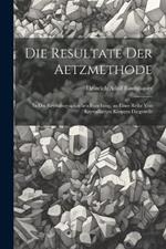 Die Resultate Der Aetzmethode: In Der Krystallographischen Forschung, an Einer Reihe Von Krystallisirten Körpern Dargestellt