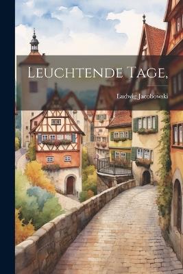 Leuchtende Tage, - Ludwig Jacobowski - cover