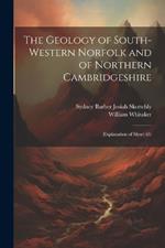 The Geology of South-Western Norfolk and of Northern Cambridgeshire: (Explanation of Sheet 65)