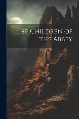 The Children of the Abbey - Anonymous - cover