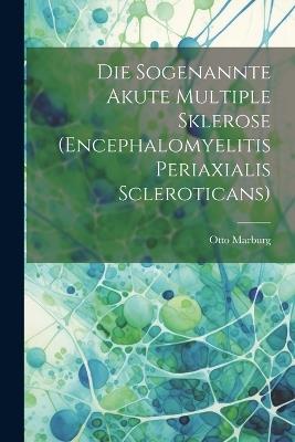 Die Sogenannte Akute Multiple Sklerose (Encephalomyelitis Periaxialis Scleroticans) - Otto Marburg - cover