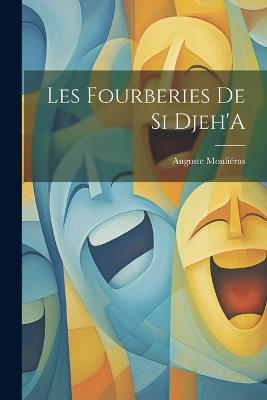 Les Fourberies De Si Djeh'A - Auguste Mouliéras - cover