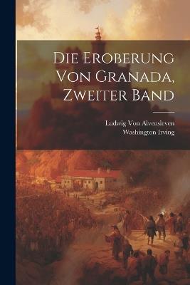 Die Eroberung von Granada, Zweiter Band - Washington Irving,Ludwig Von Alvensleven - cover